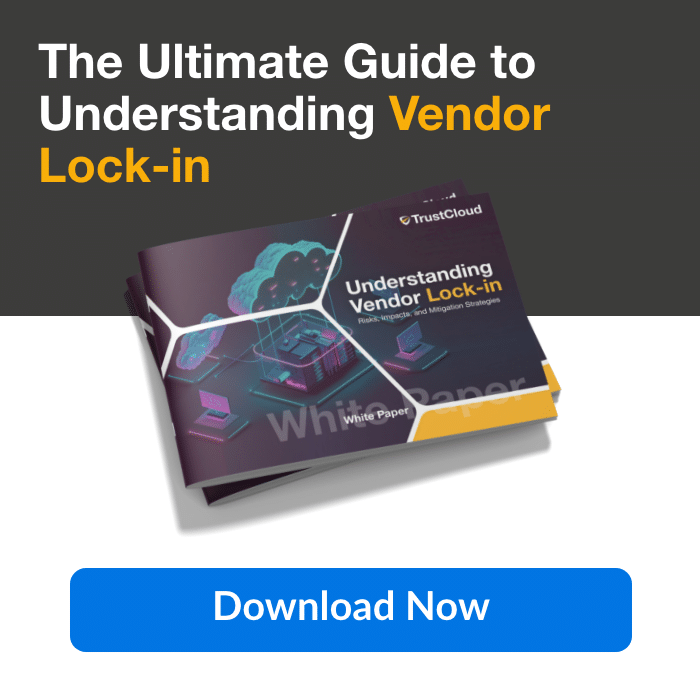 TrustCloud White-paper Understanding Vendor Lock-in